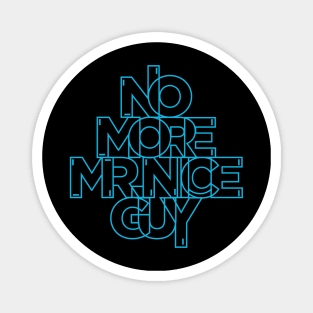 No More Mr Nice Guy Magnet